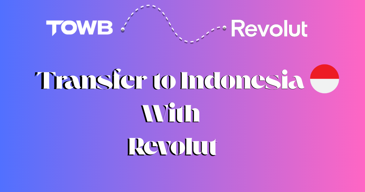 Send Money to Indonesia Instantly with Revolut and TOWB